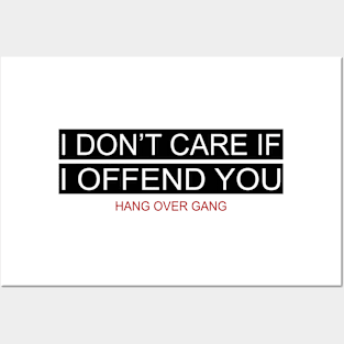 I Don’t Care If I Offend You Posters and Art